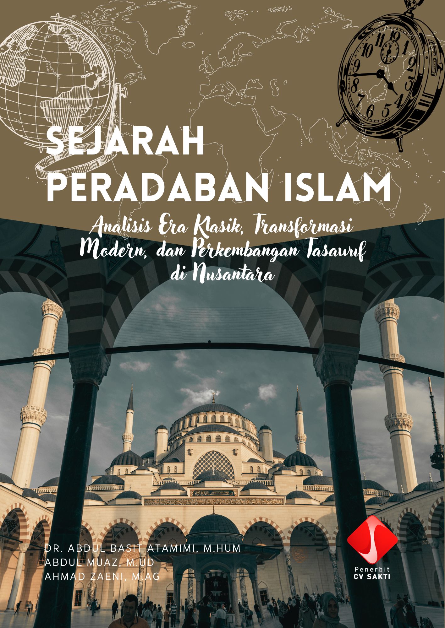 SEJARAH PERADABAN ISLAM Analisis Era Klasik, Transformasi Modern, dan Perkembangan Tasawuf di Nusantara