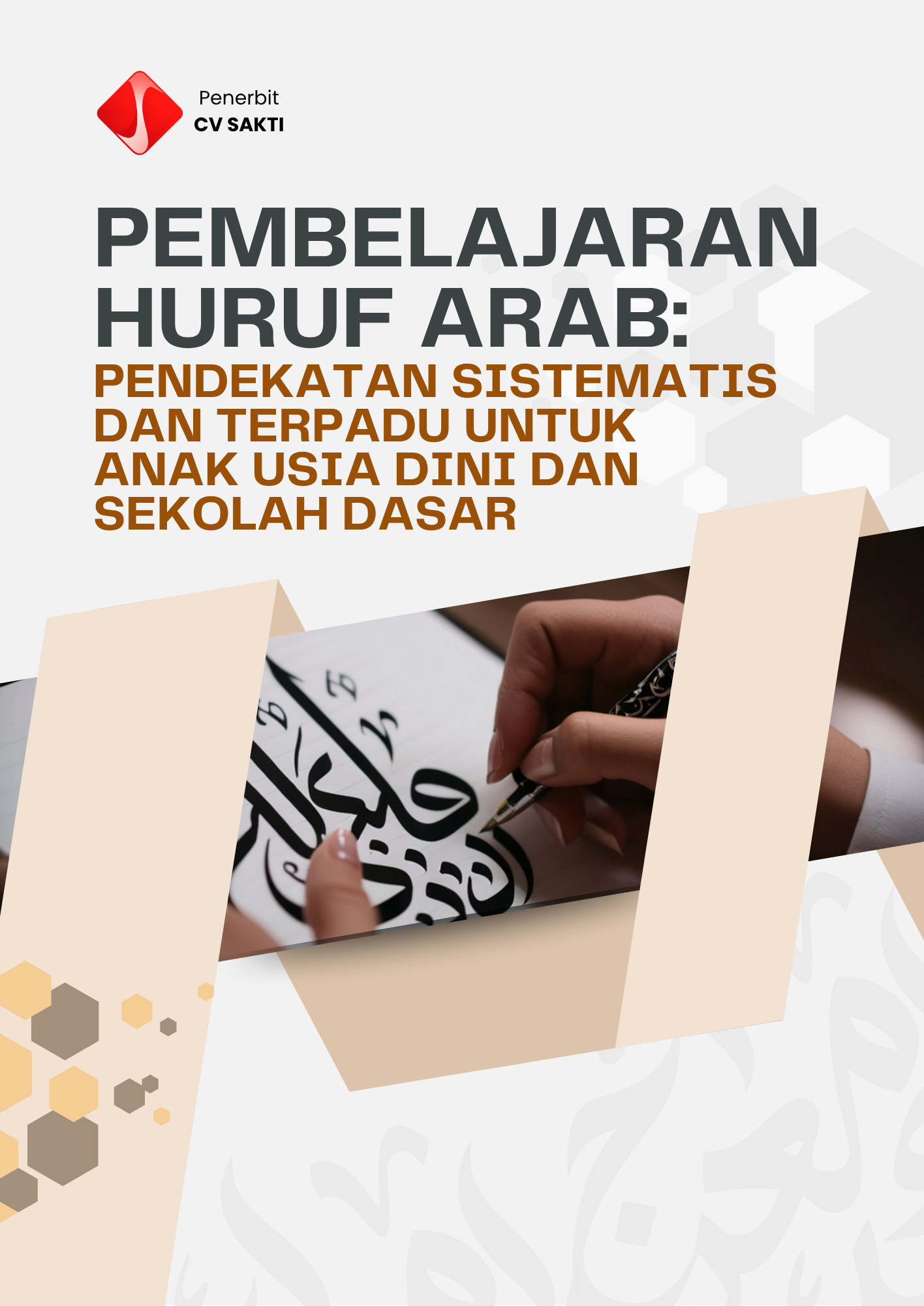 PEMBELAJARAN HURUF ARAB: PENDEKATAN SISTEMATIS DAN TERPADU UNTUK ANAK USIA DINI DAN SEKOLAH DASAR