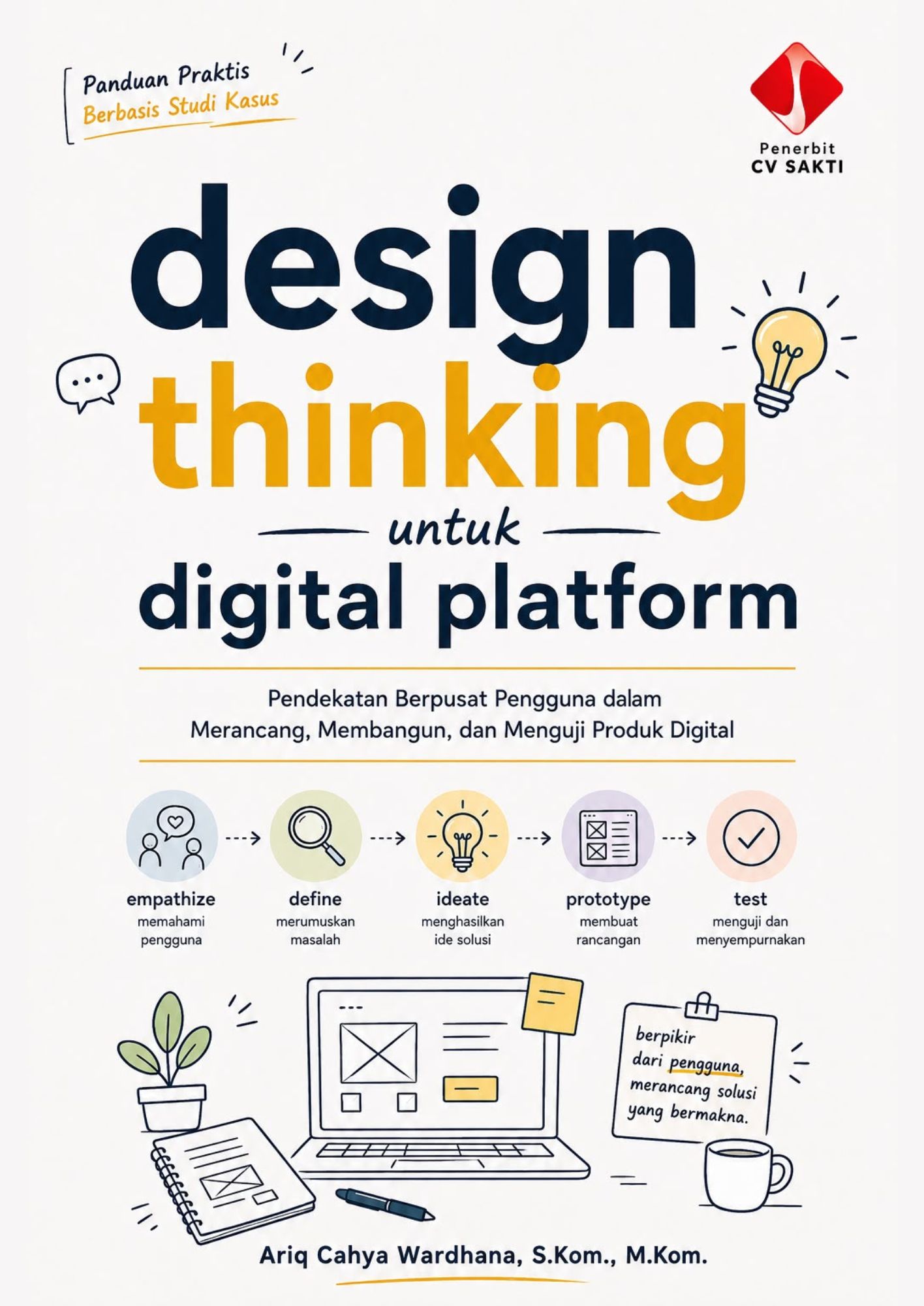 Design Thinking untuk Digital Platform: Pendekatan Berpusat Pengguna dalam Merancang, Membangun, dan Menguji Produk Digital
