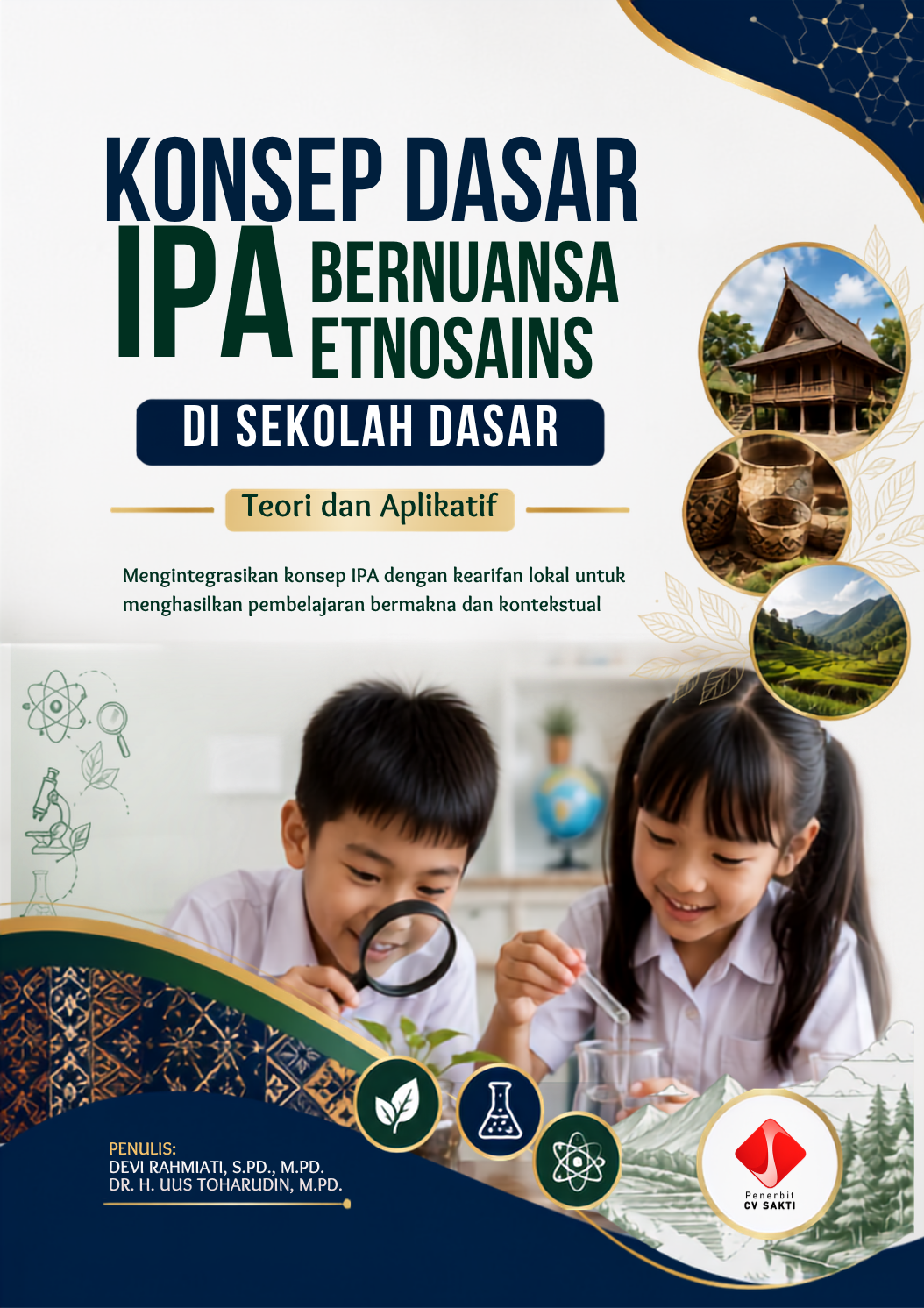 KONSEP DASAR IPA BERNUANSA ETNOSAINS DI SEKOLAH  DASAR: Teori dan Aplikatif