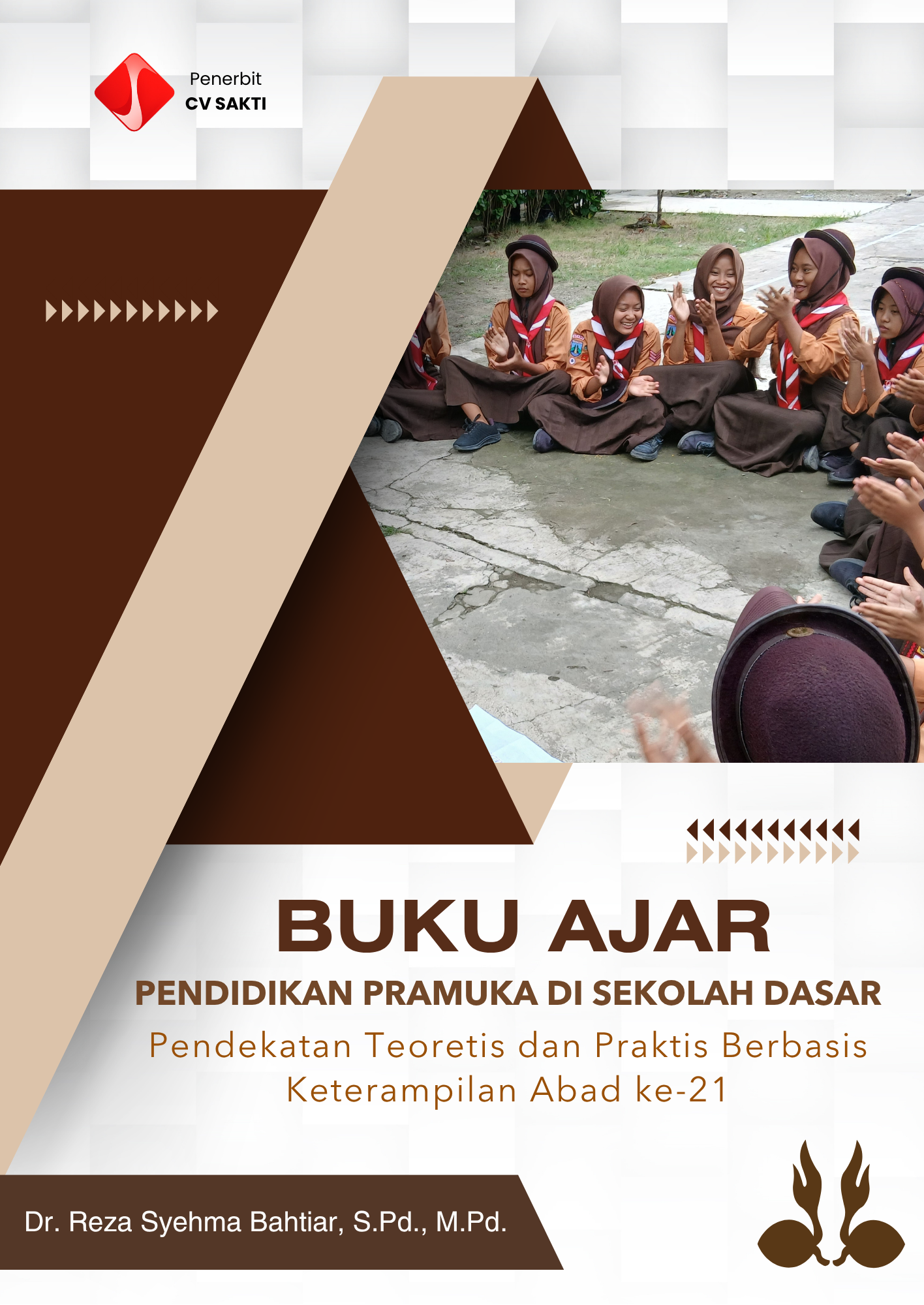 Buku Ajar PENDIDIKAN PRAMUKA DI SEKOLAH DASAR Pendekatan Teoretis dan Praktis Berbasis Keterampilan Abad ke-21