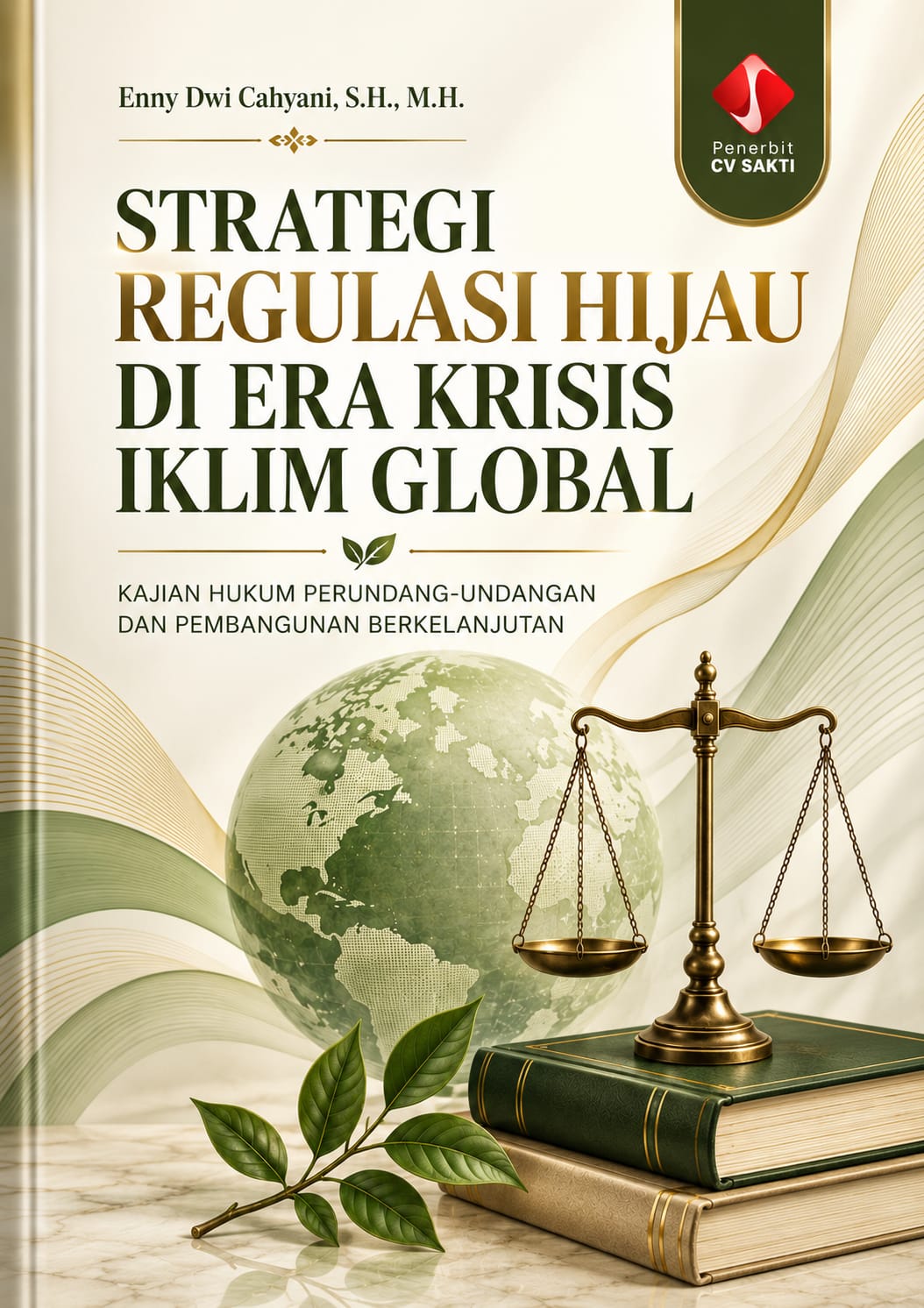 STRATEGI REGULASI HIJAU DI ERA KRISIS IKLIM GLOBAL (KAJIAN HUKUM PERUNDANG-UNDANGAN DAN PEMBANGUNAN BERKELANJUTAN)