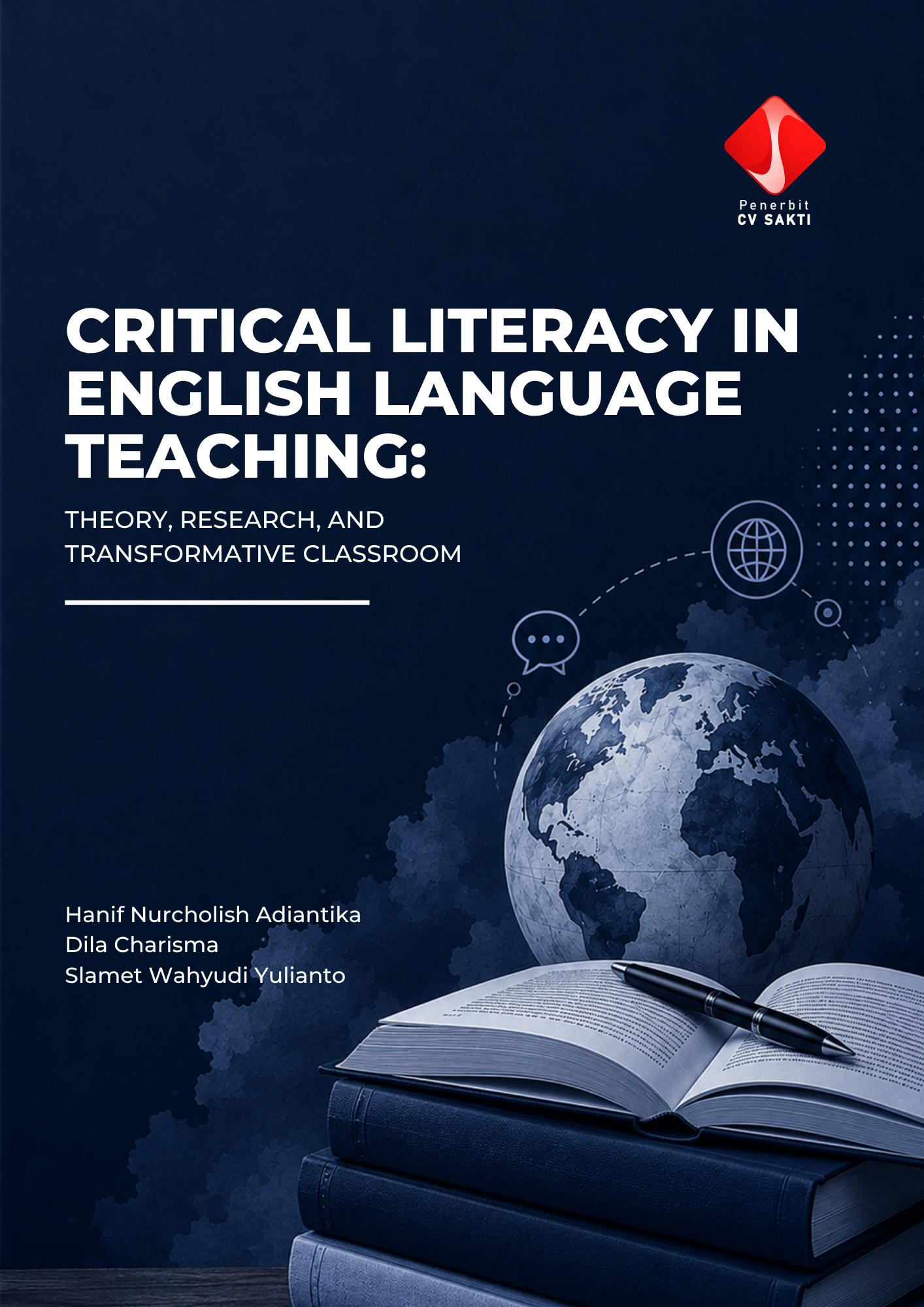 CRITICAL LITERACY IN ENGLISH LANGUAGE TEACHING: THEORY, RESEARCH, AND TRANSFORMATIVE CLASSROOM
