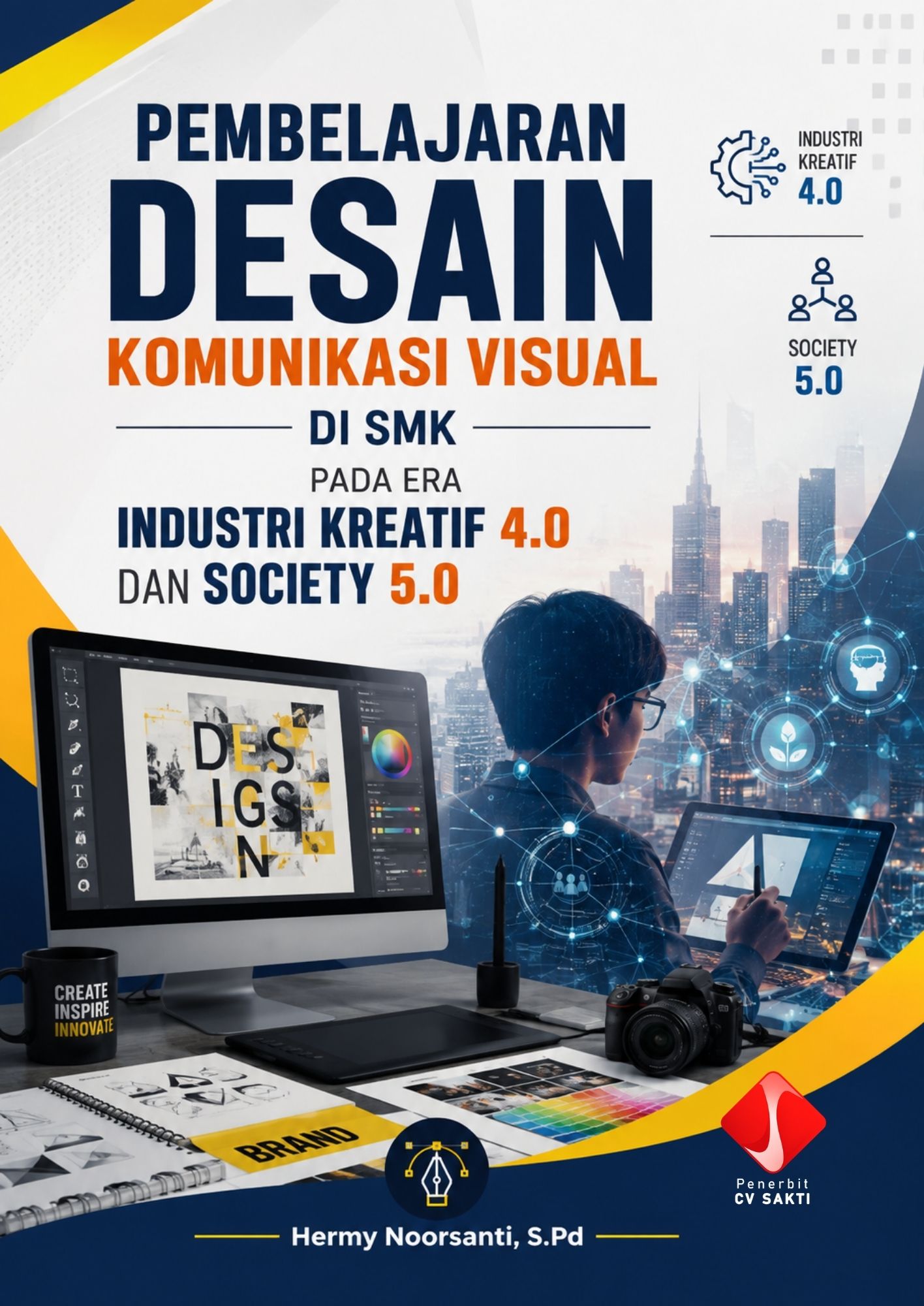 PEMBELAJARAN DESAIN KOMUNIKASI VISUAL DI SMK PADA ERA INDUSTRI KREATIF 4.0 DAN SOCIETY 5.0
