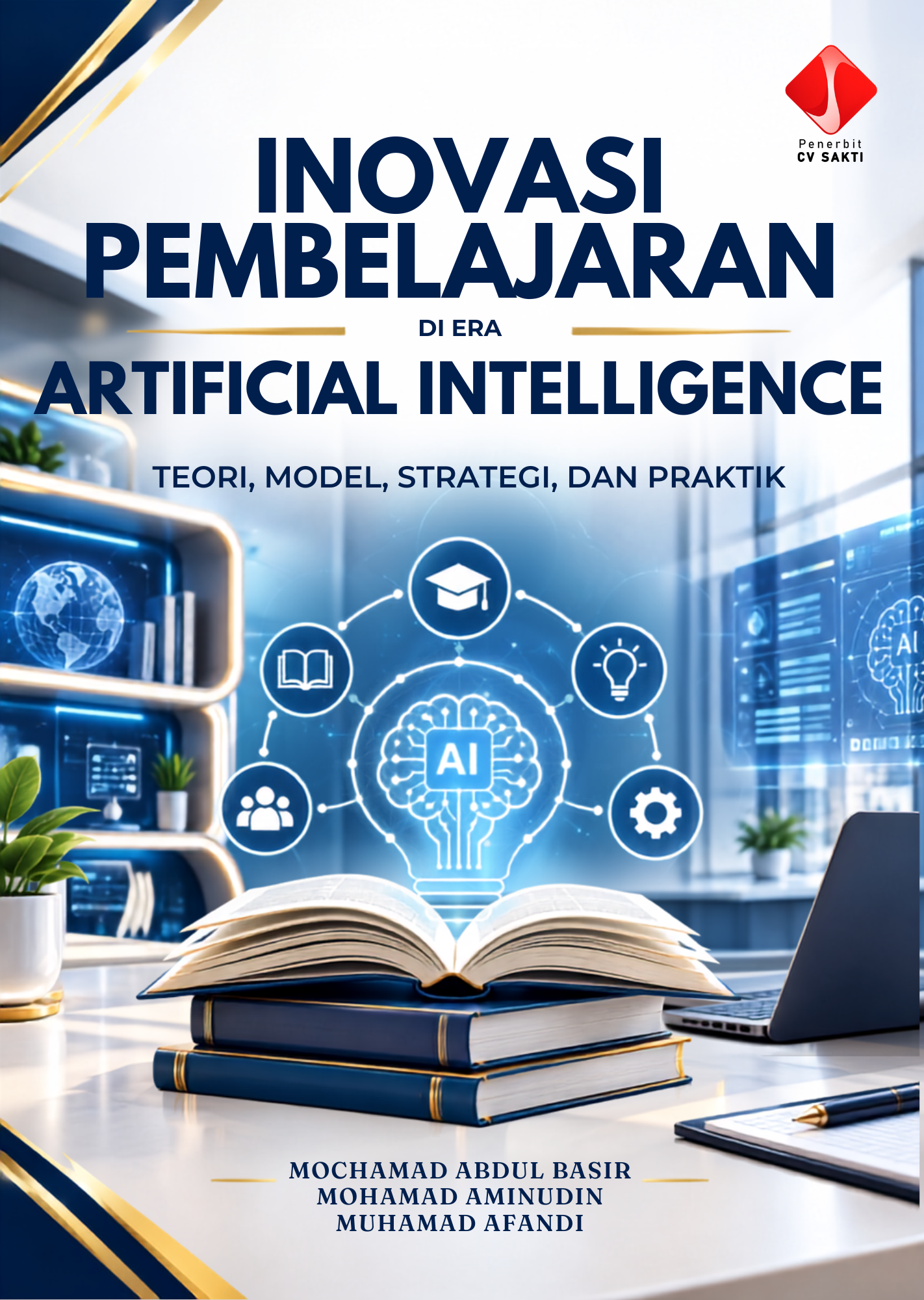 Inovasi Pembelajaran di Era Artificial Intelligence: Teori, Model, Strategi, dan Praktik