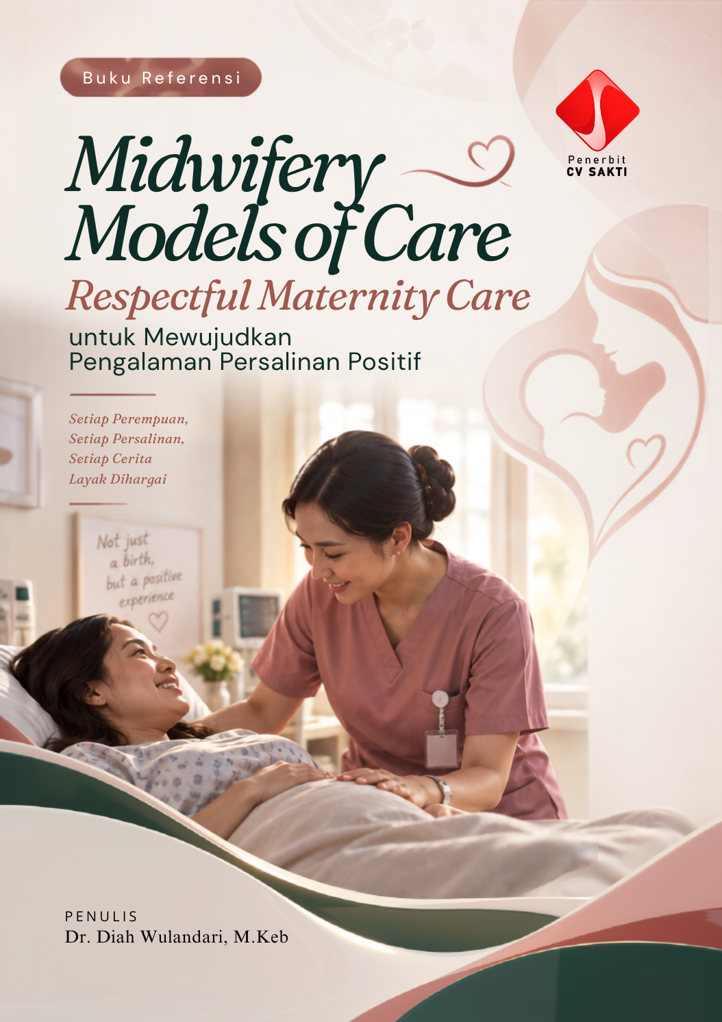 Buku Referensi: Midwifery Models of Care: Respectful Maternity Care untuk Mewujudkan Pengalaman Persalinan Positif