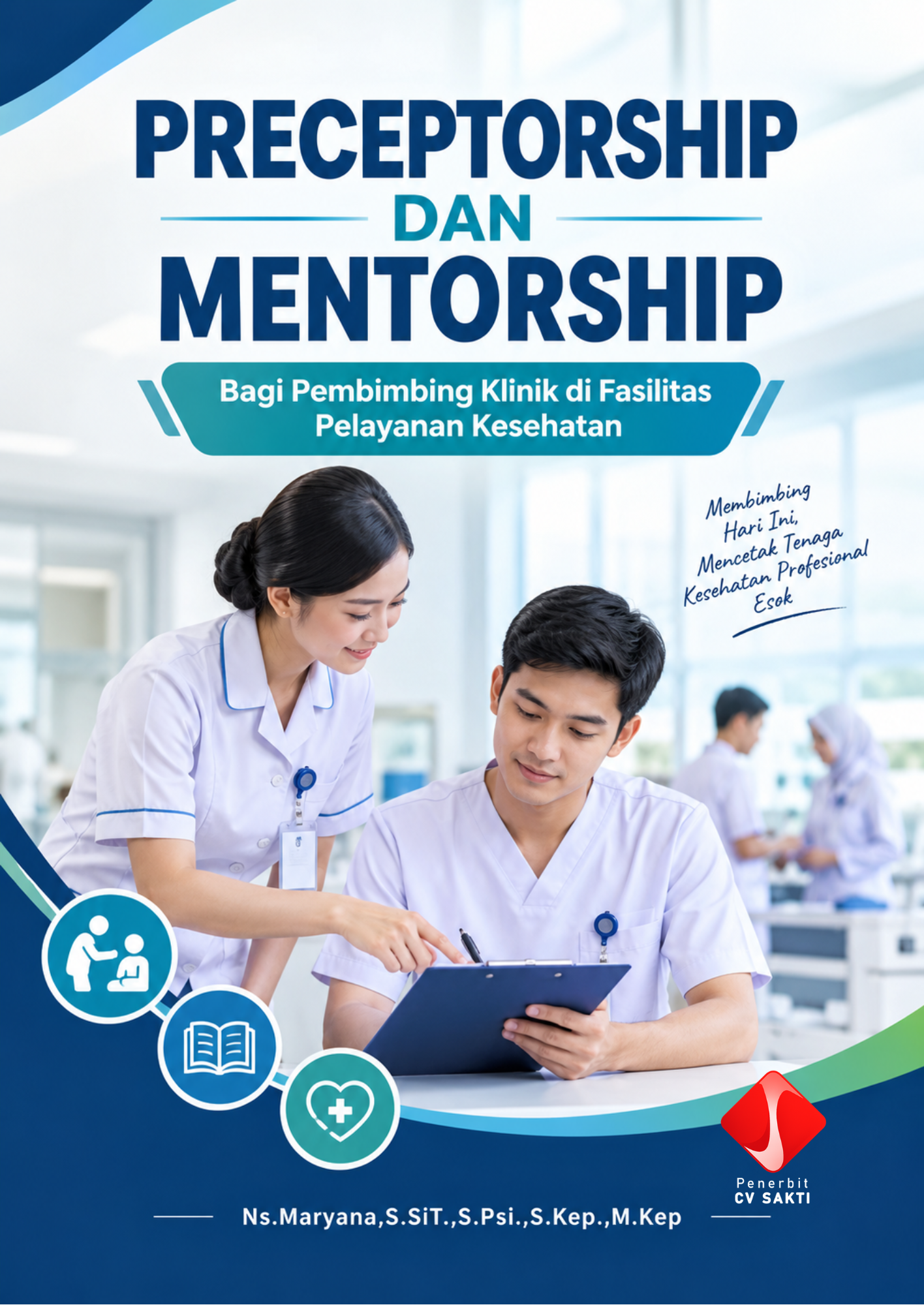 PRECEPTORSHIP DAN MENTORSHIP Bagi Pembimbing Klinik di Fasilitas Pelayanan Kesehatan