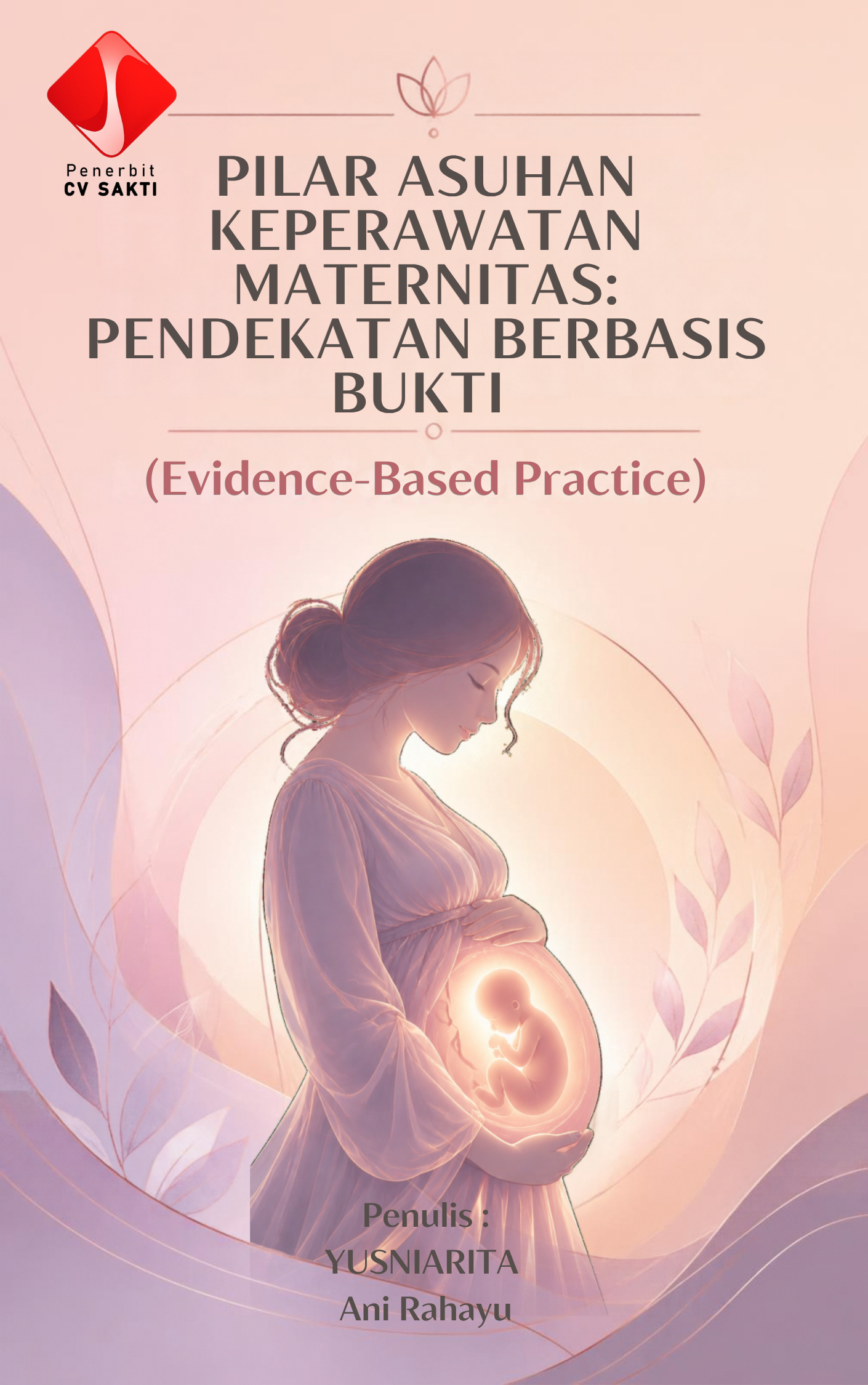 Pilar Asuhan keperawatan Maternitas: Pendekatan Berbasis Bukti (Evidence-Based Practice)
