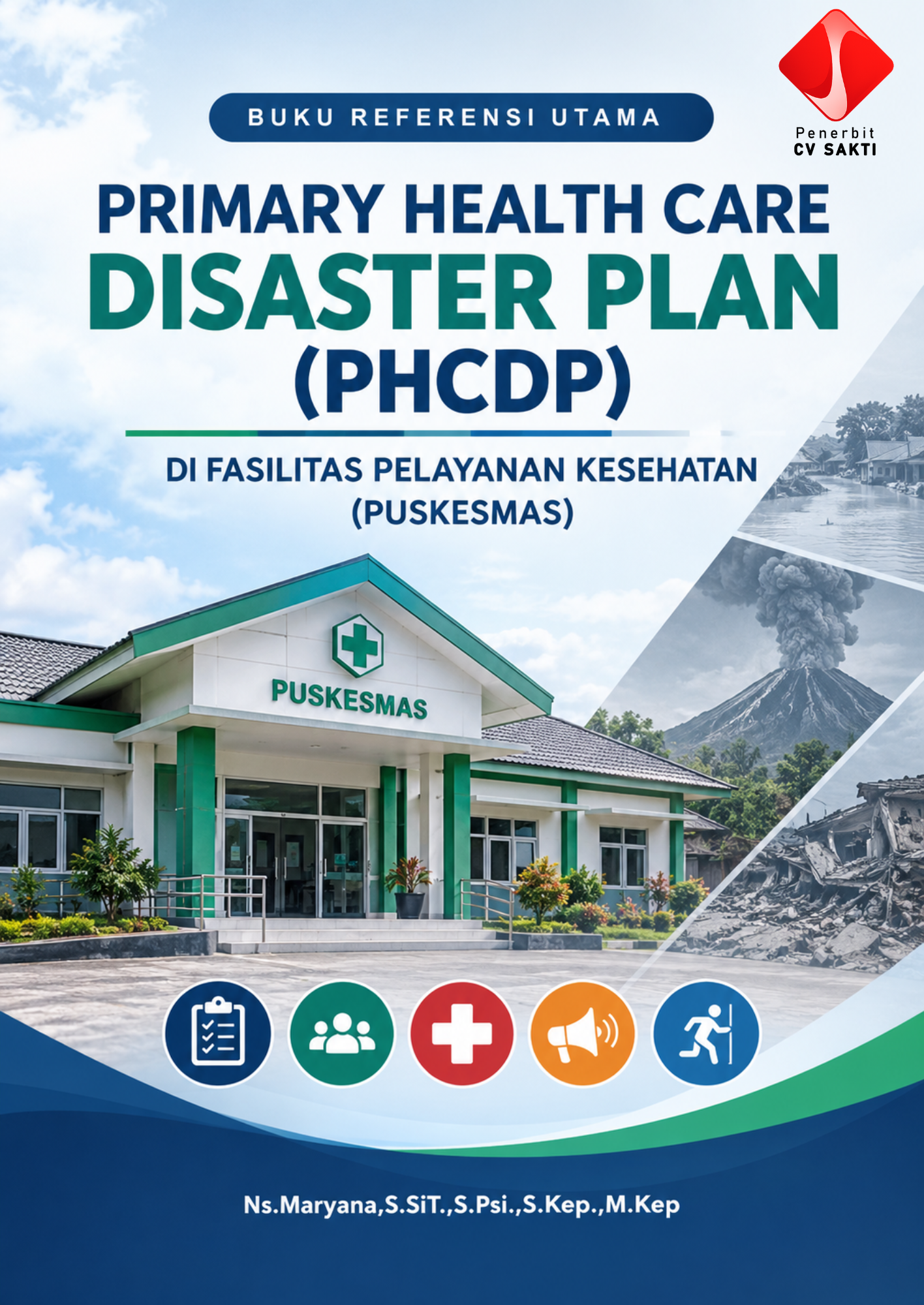 BUKU REFERENSI UTAMA PRIMARY HEALTH CARE DISASTER PLAN (PHCDP) DI FASILITAS PELAYANAN KESEHATAN (PUSKESMAS)