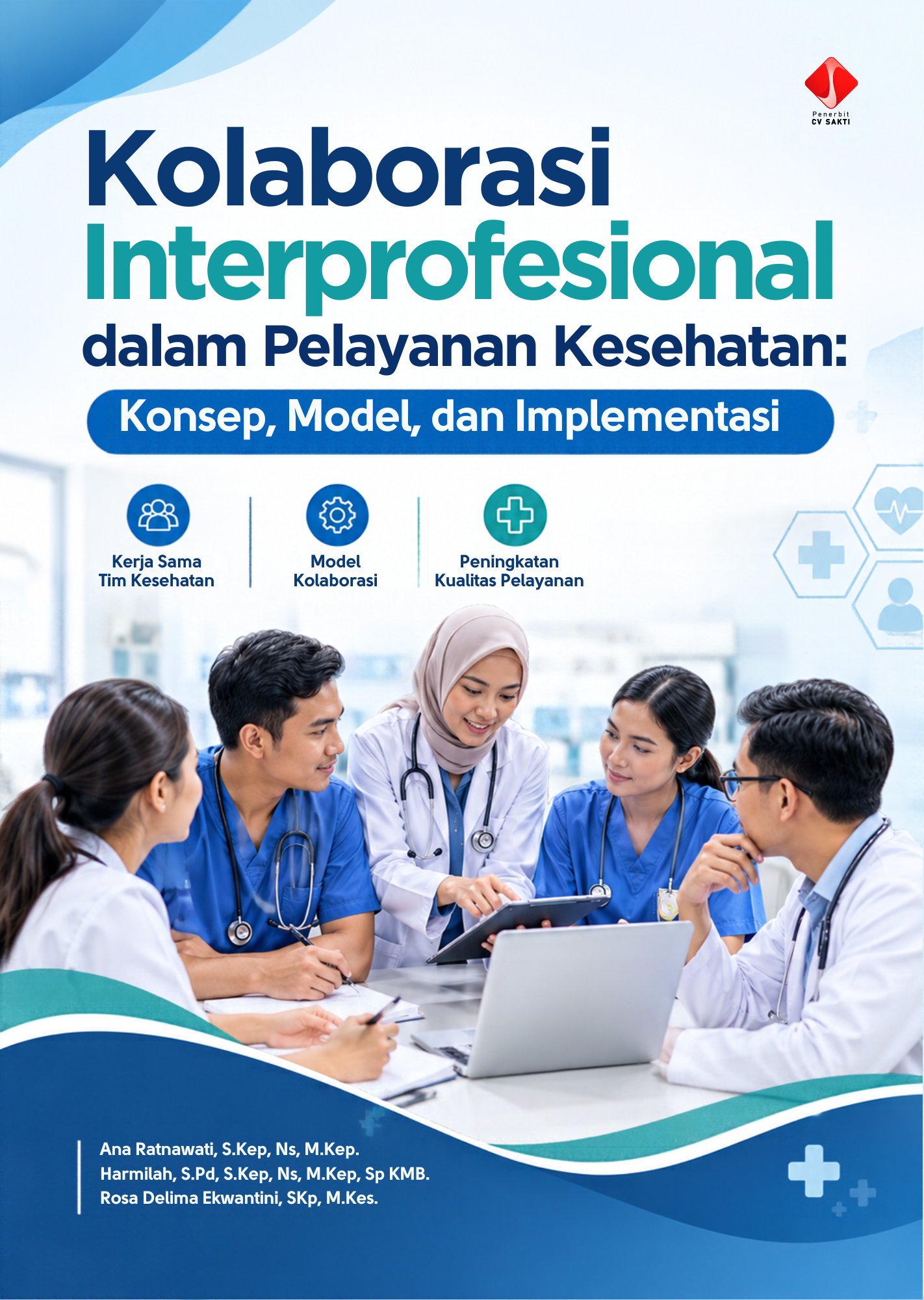 Kolaborasi Interprofesional dalam Pelayanan Kesehatan: Konsep, Model, dan Implementasi