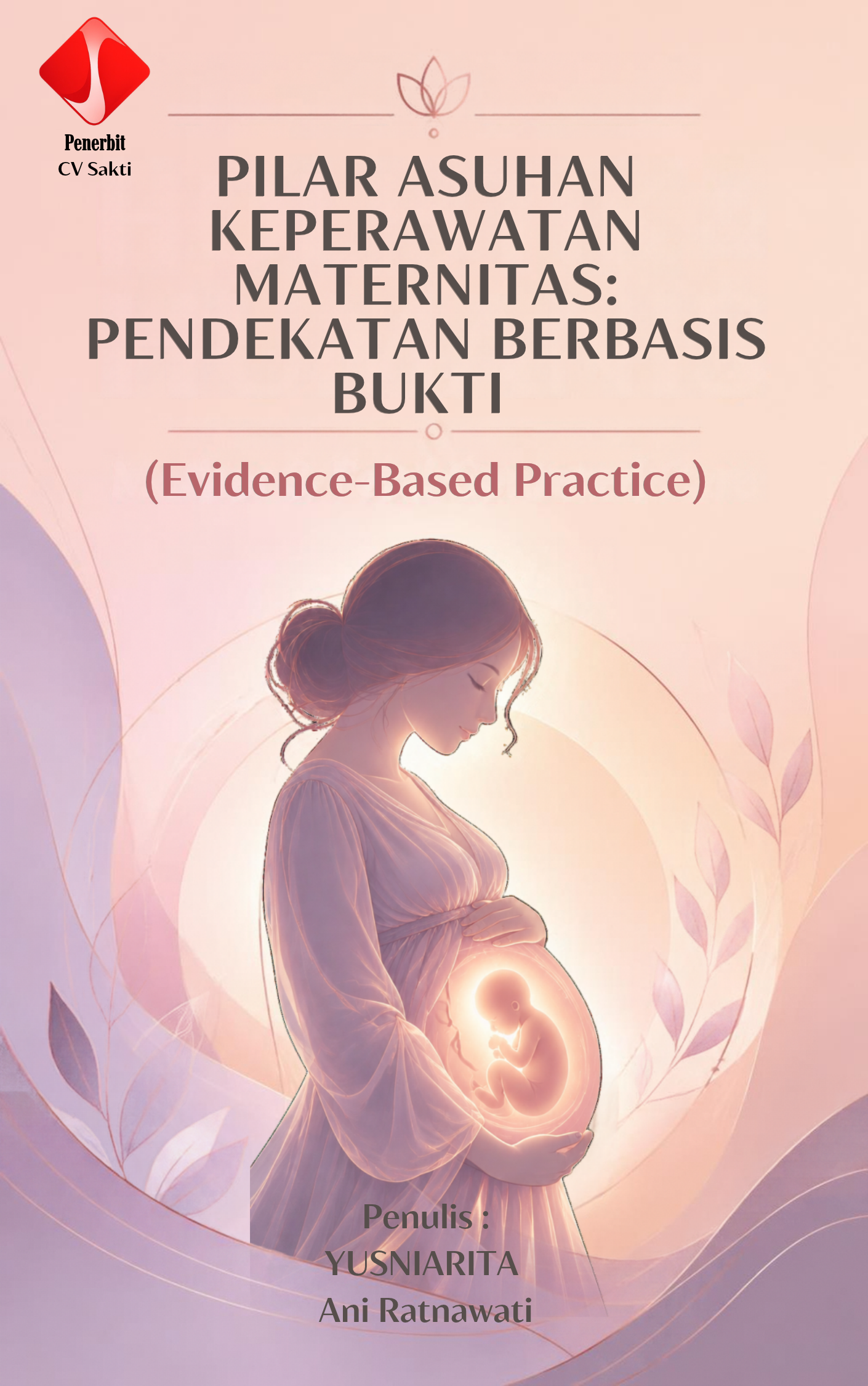 Pilar Asuhan keperawatan Maternitas: Pendekatan Berbasis Bukti (Evidence-Based Practice)