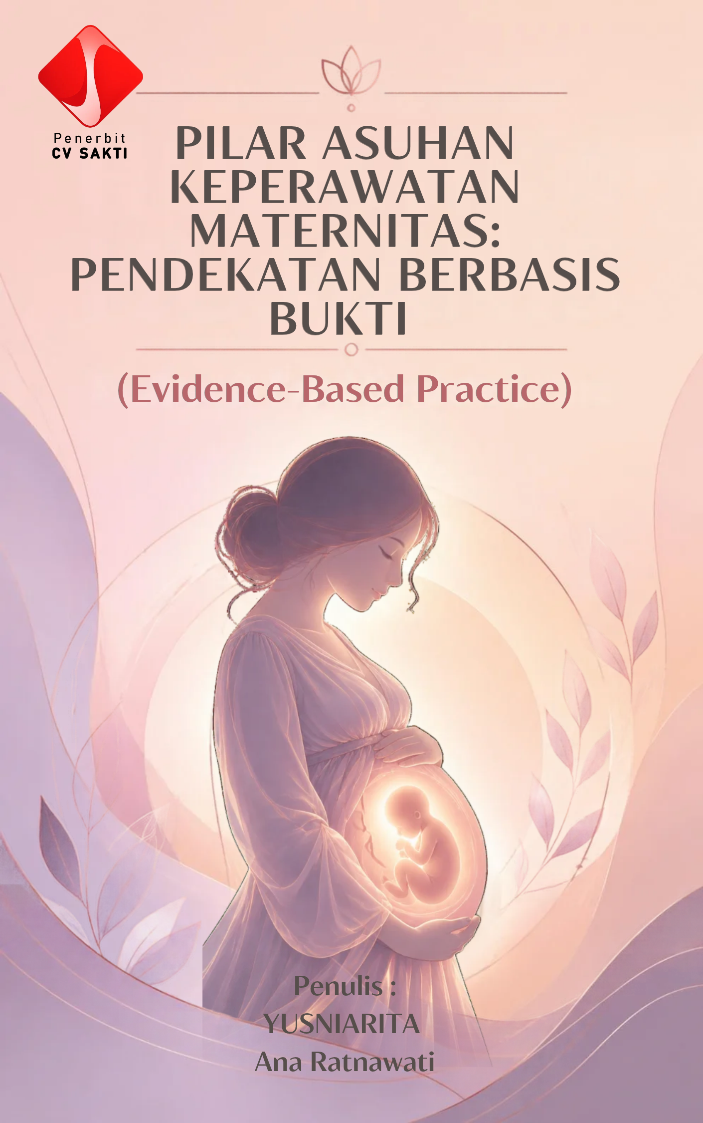 Pilar Asuhan keperawatan Maternitas: Pendekatan Berbasis Bukti (Evidence-Based Practice)