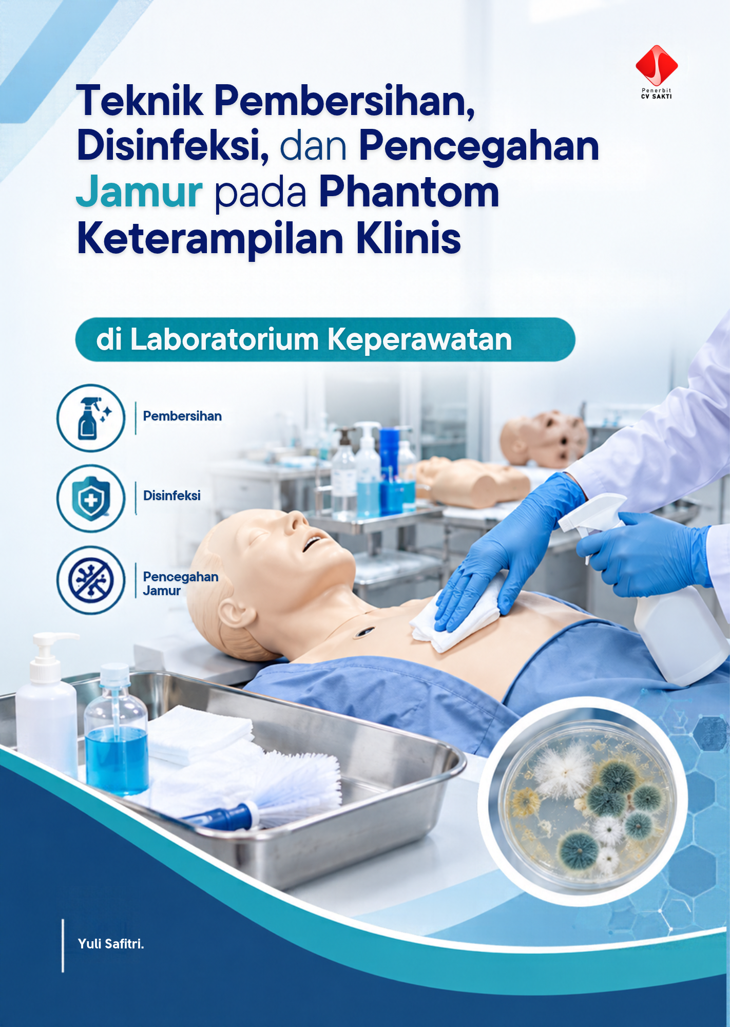Teknik Pembersihan, Disinfeksi, dan Pencegahan Jamur pada Phantom Keterampilan Klinis di Laboratorium Keperawatan