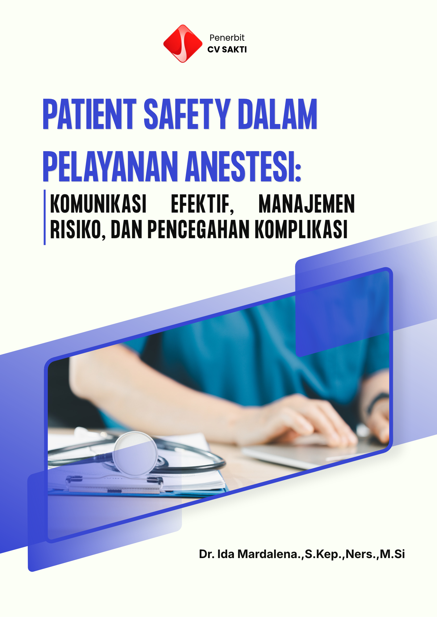 Patient Safety dalam Pelayanan Anestesi: Komunikasi Efektif, Manajemen Risiko, dan Pencegahan Komplikasi